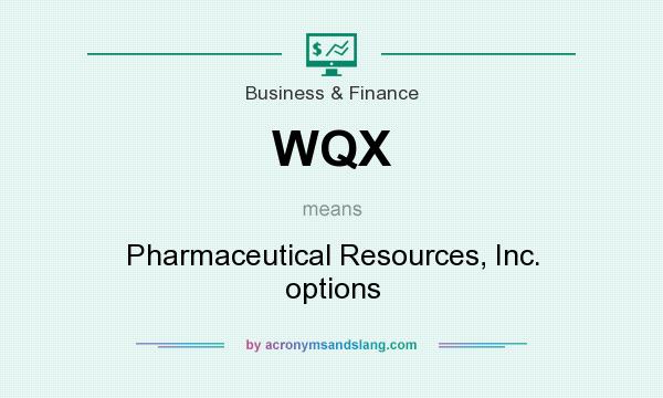What does WQX mean? It stands for Pharmaceutical Resources, Inc. options