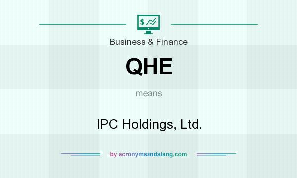 What does QHE mean? It stands for IPC Holdings, Ltd.