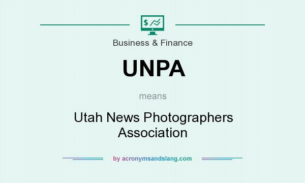 What does UNPA mean? It stands for Utah News Photographers Association