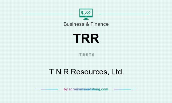 What does TRR mean? It stands for T N R Resources, Ltd.