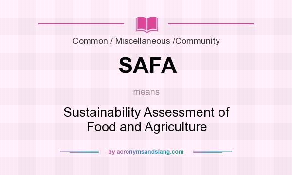 What does SAFA mean? It stands for Sustainability Assessment of Food and Agriculture