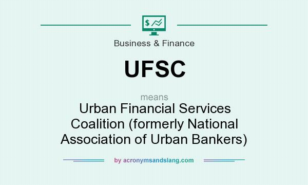 What does UFSC mean? It stands for Urban Financial Services Coalition (formerly National Association of Urban Bankers)
