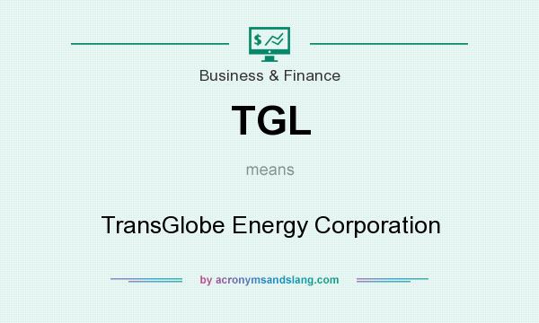 What does TGL mean? It stands for TransGlobe Energy Corporation