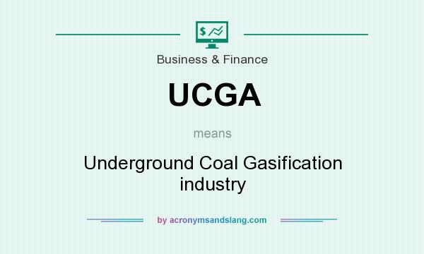What does UCGA mean? It stands for Underground Coal Gasification industry
