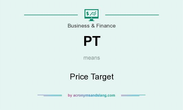 What does PT mean? It stands for Price Target