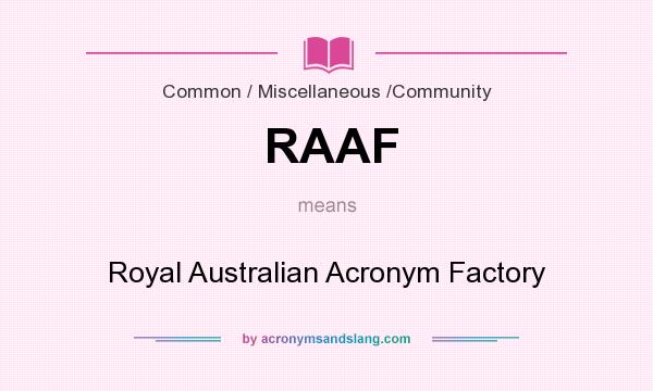 What does RAAF mean? It stands for Royal Australian Acronym Factory