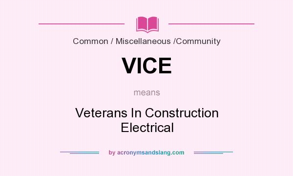 What does VICE mean? It stands for Veterans In Construction Electrical
