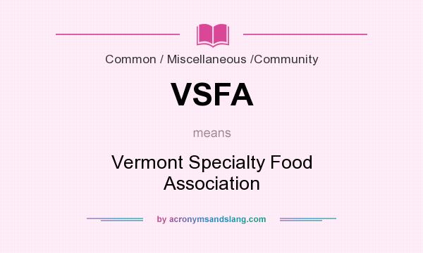 What does VSFA mean? It stands for Vermont Specialty Food Association