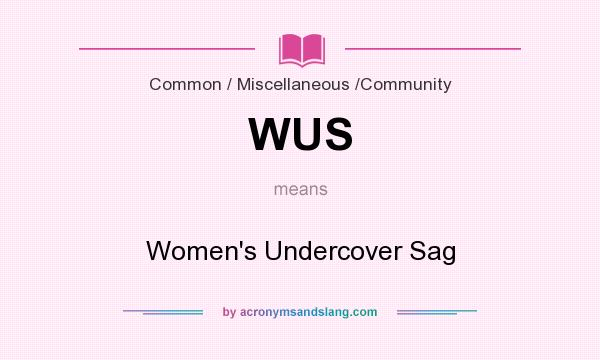 What does WUS mean? It stands for Women`s Undercover Sag