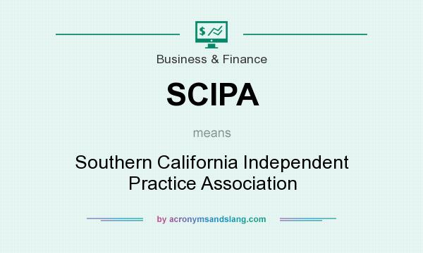 What does SCIPA mean? It stands for Southern California Independent Practice Association