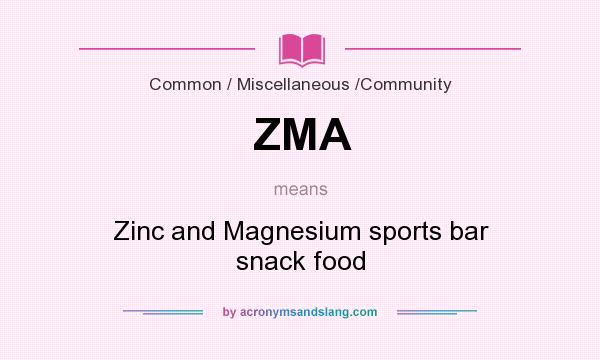 What does ZMA mean? It stands for Zinc and Magnesium sports bar snack food