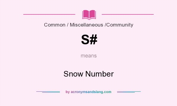 What does S# mean? It stands for Snow Number