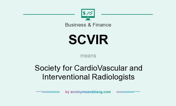 What does SCVIR mean? It stands for Society for CardioVascular and Interventional Radiologists