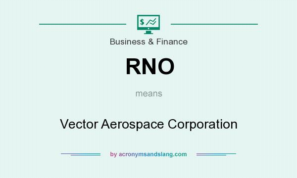 What does RNO mean? It stands for Vector Aerospace Corporation