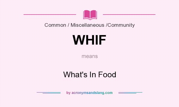 What does WHIF mean? It stands for What`s In Food