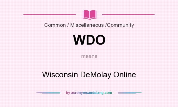 What does WDO mean? It stands for Wisconsin DeMolay Online