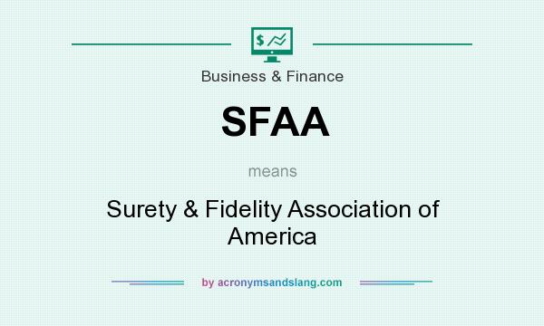 What does SFAA mean? It stands for Surety & Fidelity Association of America