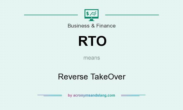 What does RTO mean? It stands for Reverse TakeOver