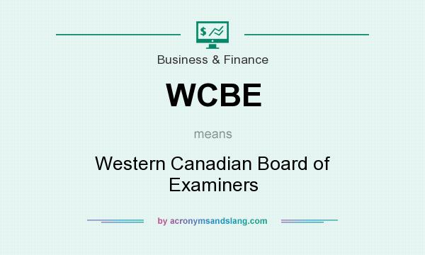 What does WCBE mean? It stands for Western Canadian Board of Examiners