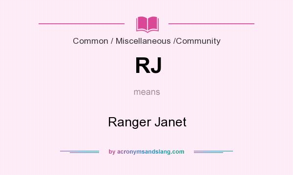What does RJ mean? It stands for Ranger Janet