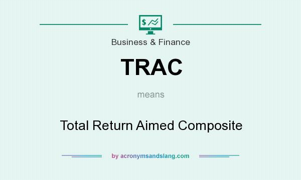What does TRAC mean? It stands for Total Return Aimed Composite