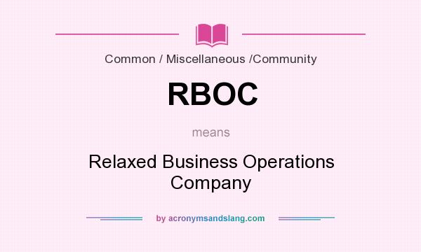 What does RBOC mean? It stands for Relaxed Business Operations Company