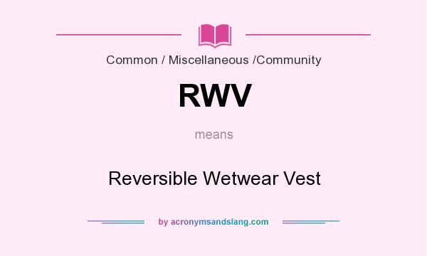What does RWV mean? It stands for Reversible Wetwear Vest
