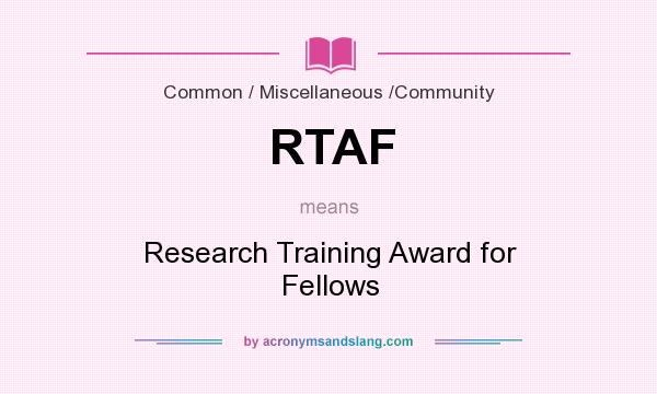 What does RTAF mean? It stands for Research Training Award for Fellows