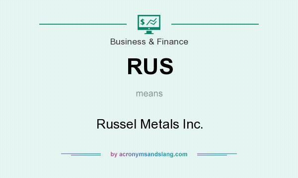 What does RUS mean? It stands for Russel Metals Inc.