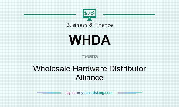 What does WHDA mean? It stands for Wholesale Hardware Distributor Alliance