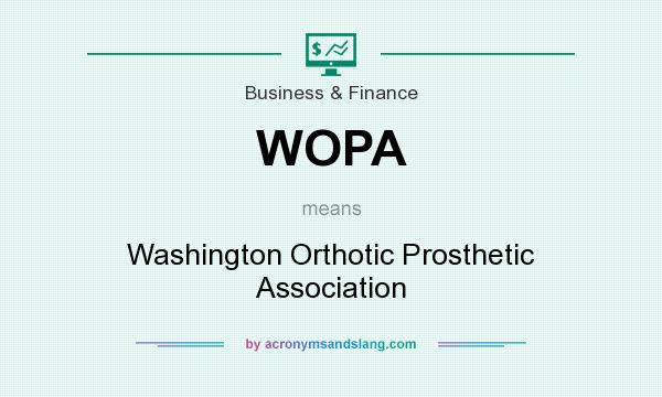 What does WOPA mean? It stands for Washington Orthotic Prosthetic Association