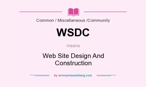 What does WSDC mean? It stands for Web Site Design And Construction