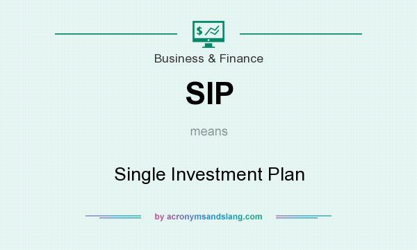What does SIP mean? It stands for Single Investment Plan