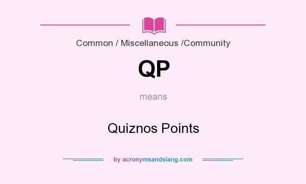 What does QP mean? It stands for Quiznos Points