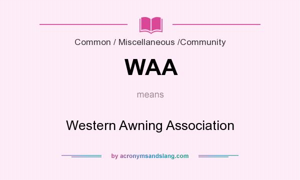 What does WAA mean? It stands for Western Awning Association