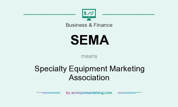 What does SEMA mean? It stands for Specialty Equipment Marketing Association
