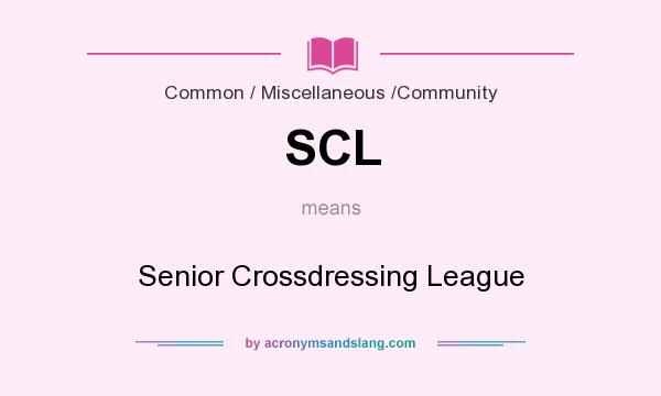 What does SCL mean? It stands for Senior Crossdressing League