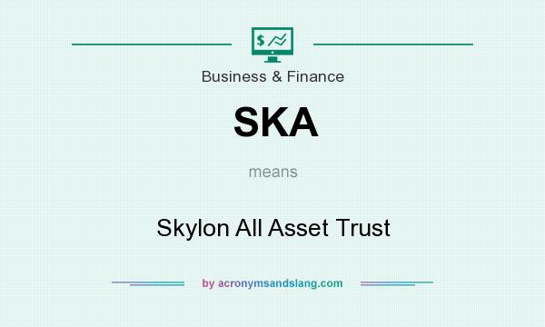 What does SKA mean? It stands for Skylon All Asset Trust