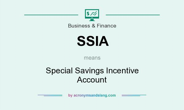What does SSIA mean? It stands for Special Savings Incentive Account