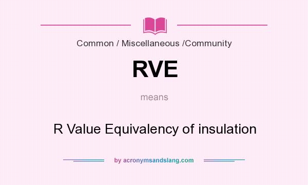 What does RVE mean? It stands for R Value Equivalency of insulation
