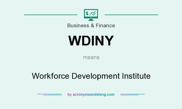 What does WDINY mean? It stands for Workforce Development Institute
