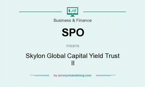 What does SPO mean? It stands for Skylon Global Capital Yield Trust II