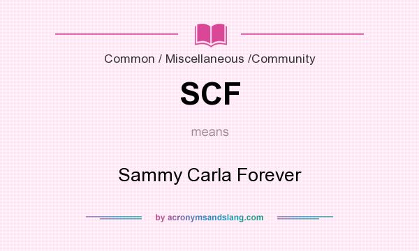 What does SCF mean? It stands for Sammy Carla Forever