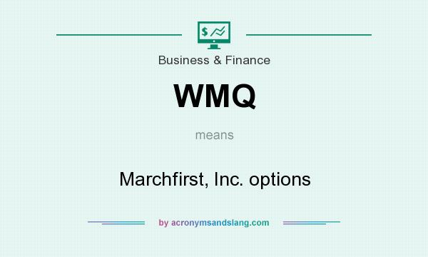 What does WMQ mean? It stands for Marchfirst, Inc. options