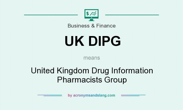 What does UK DIPG mean? It stands for United Kingdom Drug Information Pharmacists Group