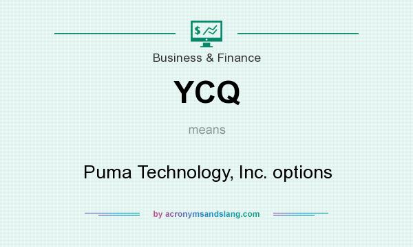What does YCQ mean? It stands for Puma Technology, Inc. options