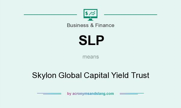 What does SLP mean? It stands for Skylon Global Capital Yield Trust