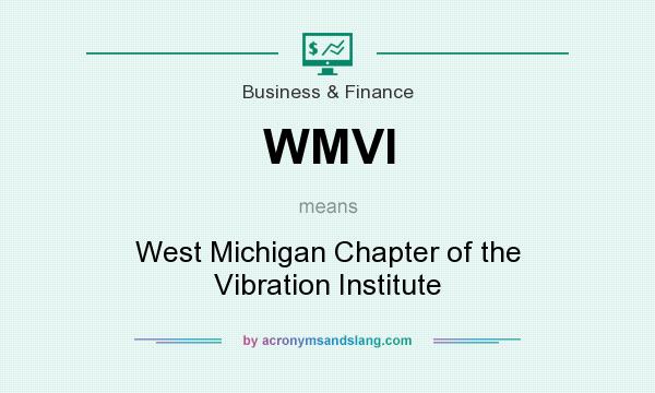 What does WMVI mean? It stands for West Michigan Chapter of the Vibration Institute