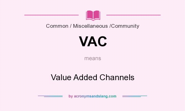 What does VAC mean? It stands for Value Added Channels
