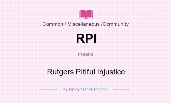 What does RPI mean? It stands for Rutgers Pitiful Injustice